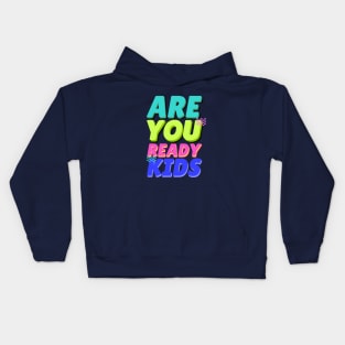 are you ready kids Kids Hoodie